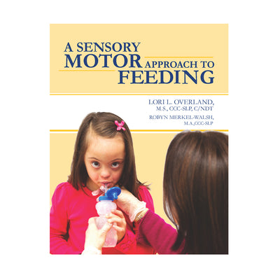 Feeding Therapy: A Sensory Motor Approach