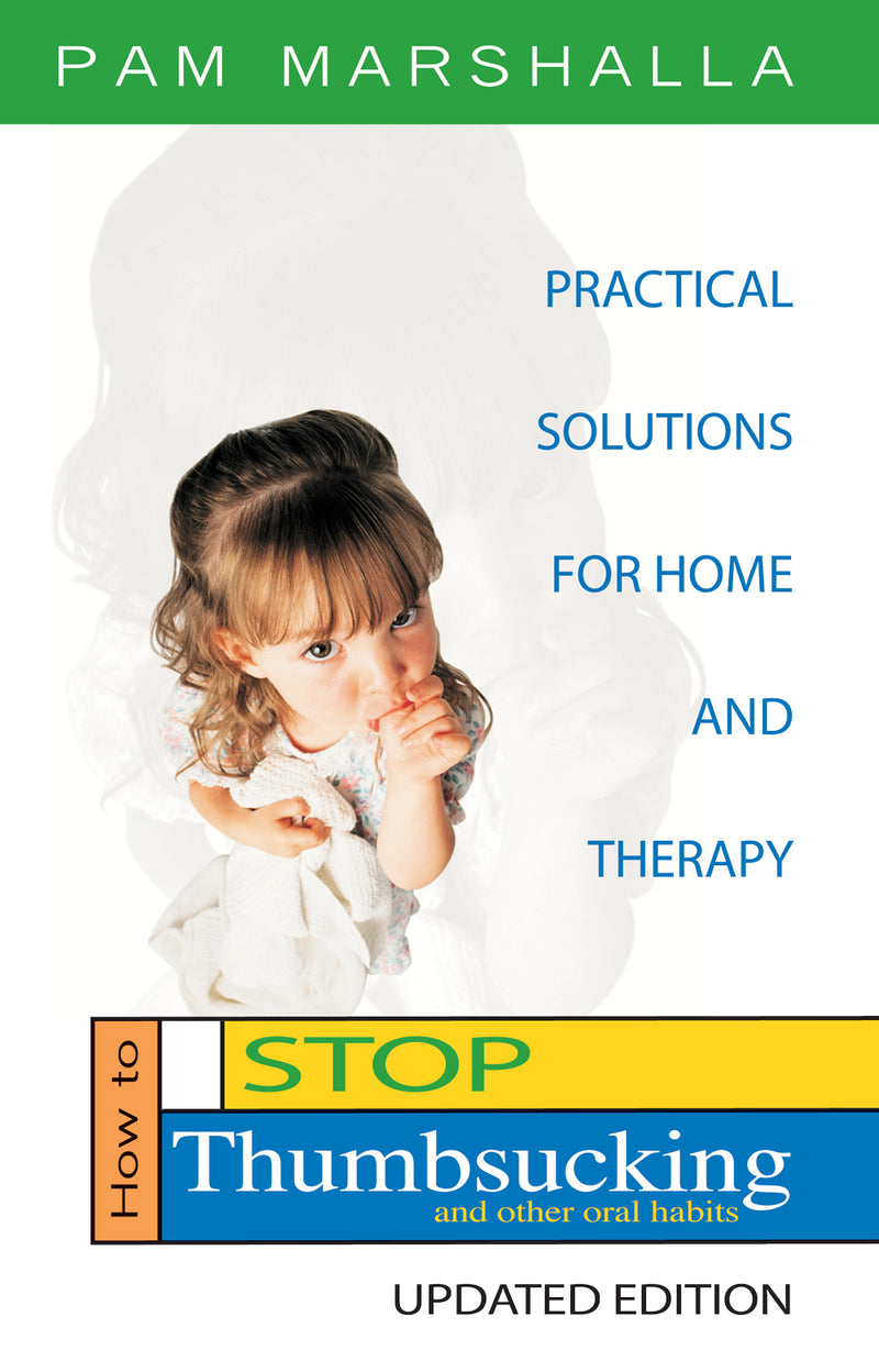 How to Stop Thumbsucking and Other Oral Habits: Practical Solutions for Home and Therapy